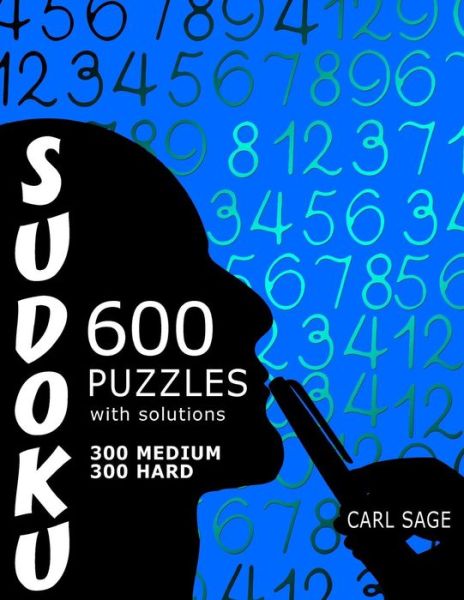 Cover for Carl Sage · 600 Sudoku Puzzles. 300 Medium and 300 Hard, with solutions. (Paperback Book) (2016)