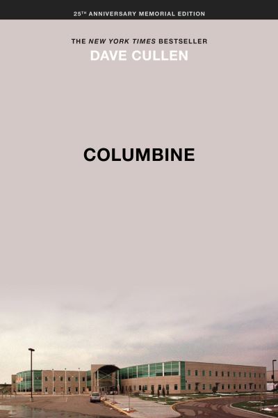Cover for Dave Cullen · Columbine 25th Anniversary Memorial Edition (Book) (2024)
