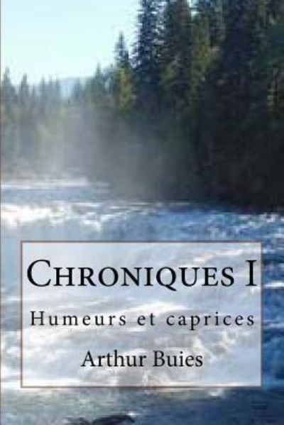 Cover for M Arthur Buies · Chroniques I (Paperback Book) (2016)