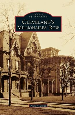 Cover for Alan F Dutka · Cleveland's Millionaires' Row (Hardcover Book) (2019)