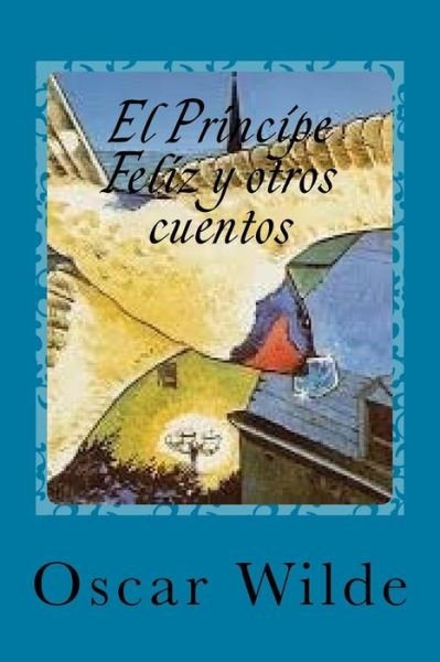 Cover for Oscar Wilde · El Principe Feliz y otros cuentos (Paperback Book) (2016)
