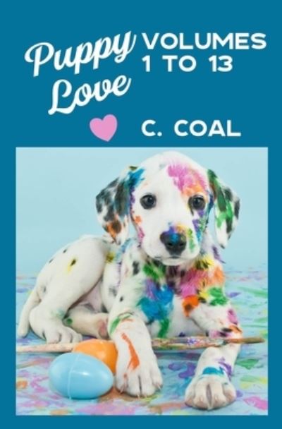 Puppy Love (Volumes 1 to 13) - C Coal - Books - Createspace Independent Publishing Platf - 9781541160842 - December 27, 2016