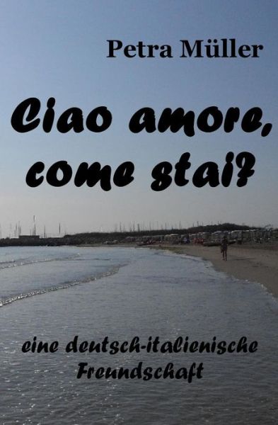Cover for Petra Müller · Ciao Amore, Come Stai? (Paperback Book) (2018)