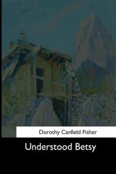 Cover for Dorothy Canfield Fisher · Understood Betsy (Paperback Book) (2017)