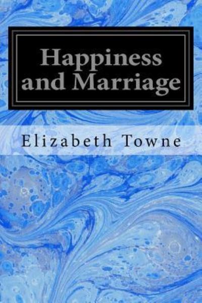 Cover for Elizabeth Towne · Happiness and Marriage (Paperback Book) (2017)