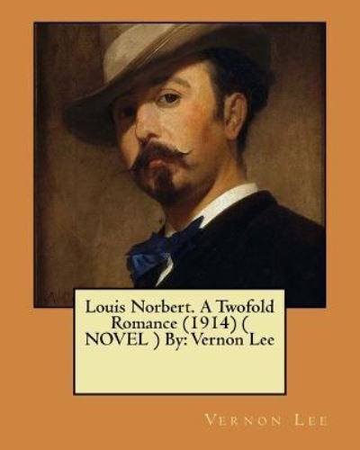 Cover for Vernon Lee · Louis Norbert. a Twofold Romance (1914) ( Novel ) by (Paperback Book) (2017)