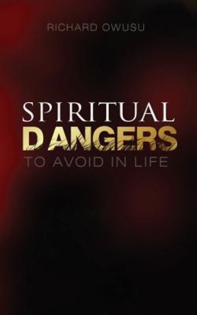 Cover for Richard Owusu · Spiritual Dangers to Avoid in Life (Paperback Book) (2018)