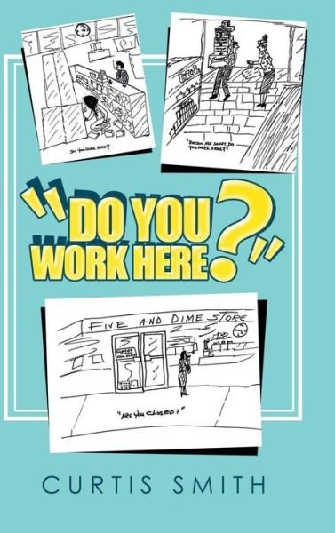 Cover for Curtis Smith · Do You Work Here? (Hardcover Book) (2018)