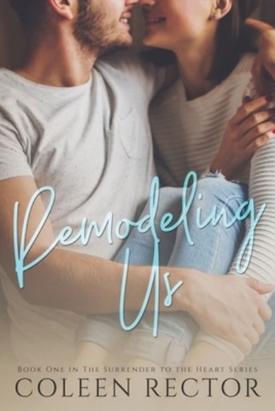 Remodeling Us - Coleen Rector - Books - Createspace Independent Publishing Platf - 9781548075842 - October 23, 2018