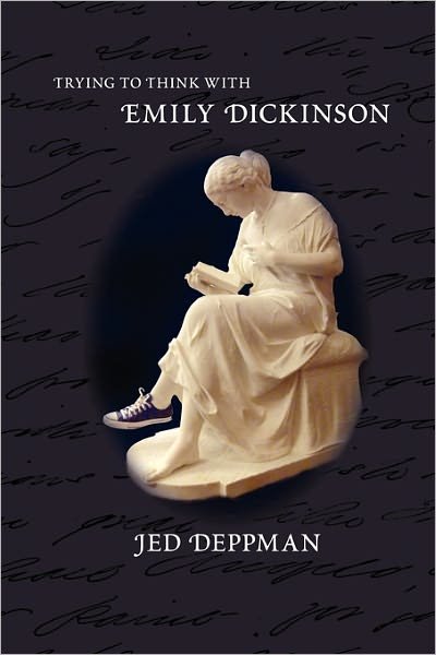 Cover for Jed Deppman · Trying to Think with Emily Dickinson (Pocketbok) (2008)