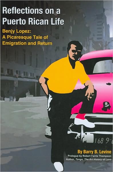 Cover for Barry B. Levine · Reflections on a Puerto Rican Life: Benjy Lopez - A Picaresque Tale of Emigration and Return (Paperback Book) [Markus Wiener Publs Ed. edition] (2009)