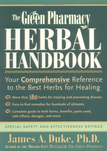 Cover for James A. Duke · The Green Pharmacy Herbal Handbook: Your Comprehensive Reference to the Best Herbs for Healing (Paperback Book) (2000)