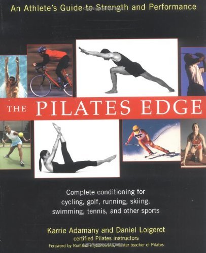 The Pilates Edge: An Athlete's Guide to Strength and Performance - Daniel Loigerot - Książki - Avery Publishing Group Inc.,U.S. - 9781583331842 - 23 lutego 2004