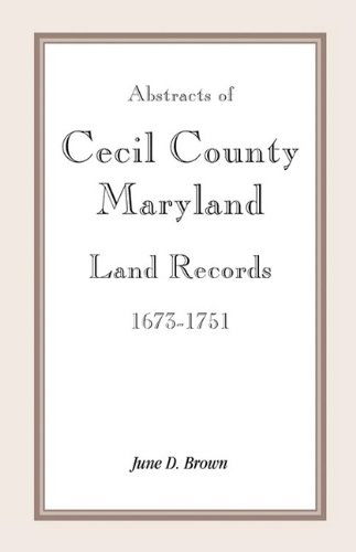 Cover for June D. Brown · Abstracts of Cecil County, Maryland Land Records 1673-1751 (Paperback Book) (2009)