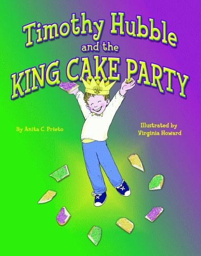 Timothy Hubble and the King Cake Party - Anita Prieto - Bøger - Pelican Publishing Co - 9781589805842 - 15. december 2008