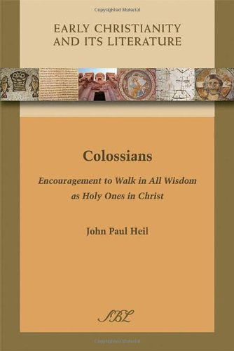 Cover for John Paul Heil · Colossians: Encouragement to Walk in All Wisdom As Holy Ones in Christ (Early Christianity and Its Literature) (Society of Biblical Literature. Early Christianity and Its L) (Taschenbuch) (2010)