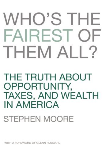 Cover for Stephen Moore · Who's the Fairest of Them All?: The Truth about Opportunity, Taxes, and Wealth in America (Inbunden Bok) [1st edition] (2012)