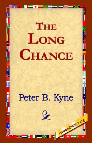 The Long Chance - Peter B. Kyne - Books - 1st World Library - Literary Society - 9781595406842 - December 1, 2004