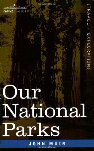 Our National Parks - John Muir - Books - Cosimo Classics - 9781596058842 - December 1, 2006