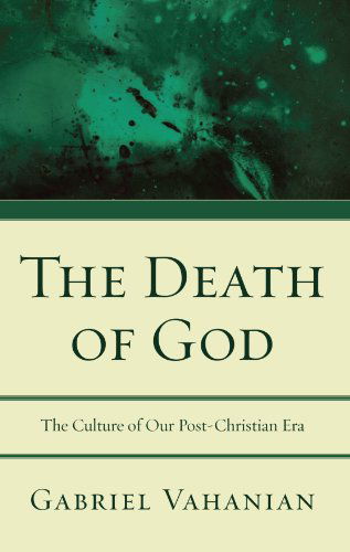 Cover for Gabriel Vahanian · The Death of God: the Culture of Our Post-christian Era (Paperback Book) (2009)