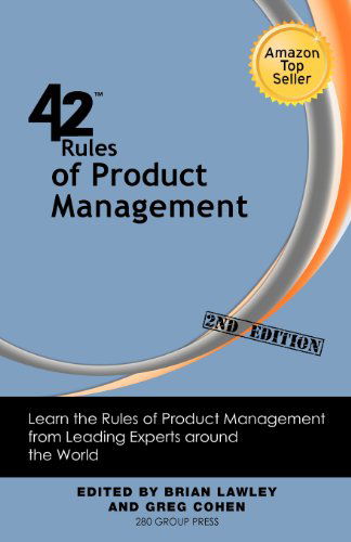 Cover for Brian Lawley · 42 Rules of Product Management (2nd Edition): Learn the Rules of Product Management from Leading Experts Around the World (Paperback Book) [2nd edition] (2012)