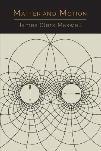 Matter and Motion - James Clerk Maxwell - Books - Martino Fine Books - 9781614277842 - February 22, 2015