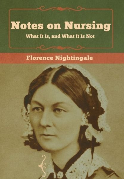 Cover for Florence Nightingale · Notes on Nursing What It Is, and What It Is Not (Gebundenes Buch) (2019)