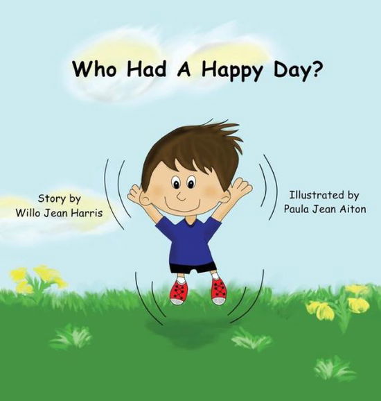 Cover for Willo  Jean Harris · Who Had a Happy Day? (Hardcover Book) (2014)