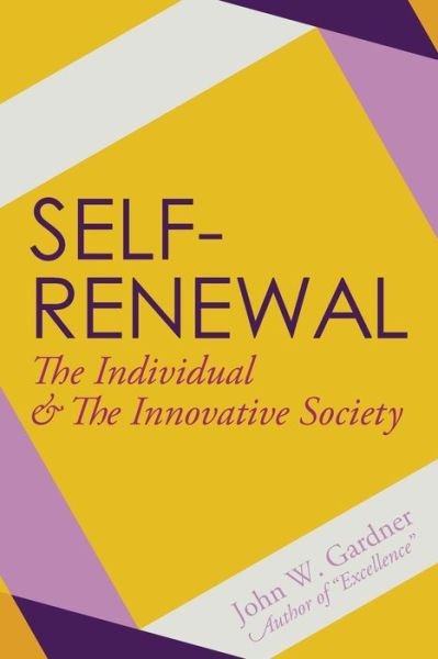 Self-renewal: the Individual and the Innovative Society (Reprint) - John W Gardner - Books - Echo Point Books & Media - 9781626540842 - April 8, 2015