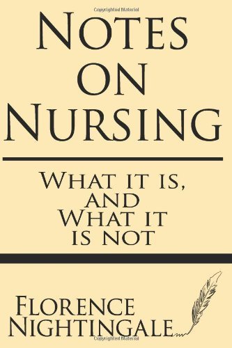 Notes on Nursing: What It is and What It is Not - Florence Nightingale - Böcker - Windham Press - 9781628450842 - 27 juni 2013