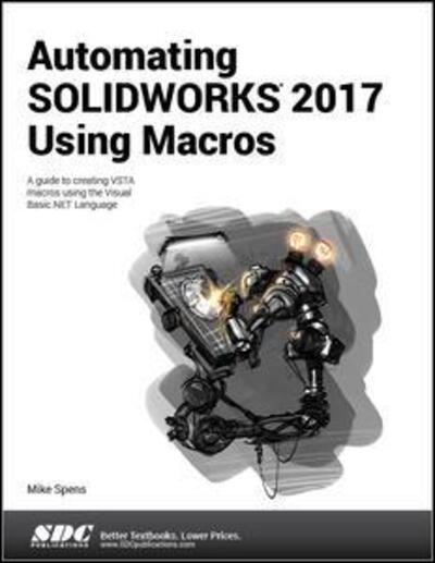 Cover for Mike Spens · Automating SOLIDWORKS 2017 Using Macros (Paperback Book) (2017)