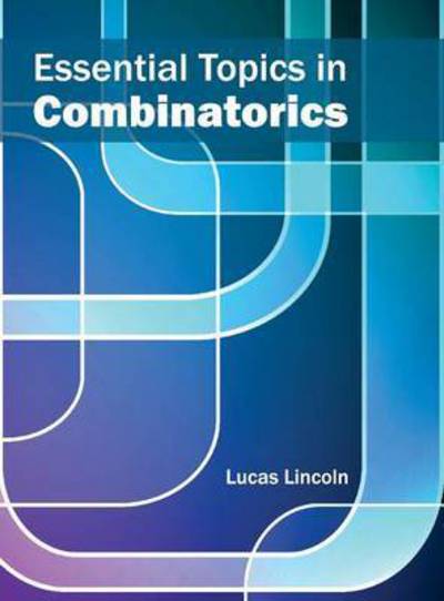 Cover for Lucas Lincoln · Essential Topics in Combinatorics (Gebundenes Buch) (2015)