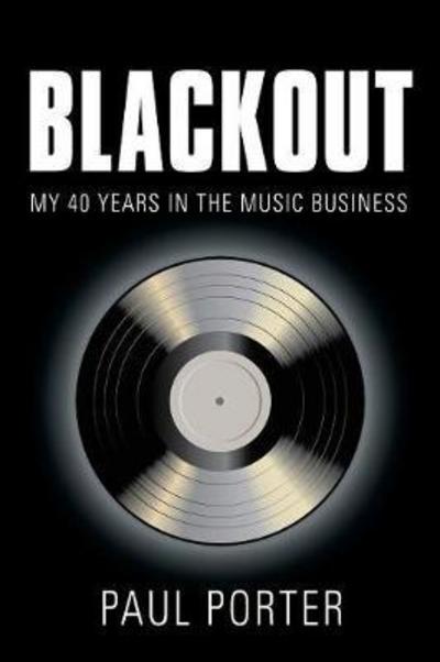 Cover for Paul Porter · Blackout: My 40 Years in the Music Business (Paperback Book) (2017)