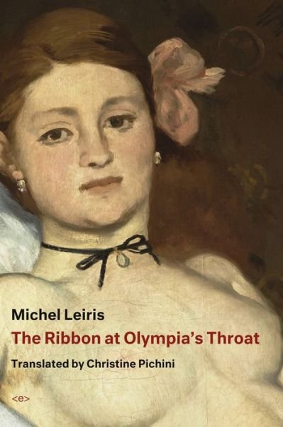 Cover for Michel Leiris · The Ribbon at Olympia's Throat - Semiotext (e) / Native Agents (Hardcover Book) (2019)
