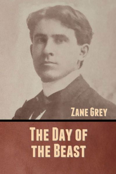 Cover for Zane Grey · The Day of the Beast (Taschenbuch) (2020)