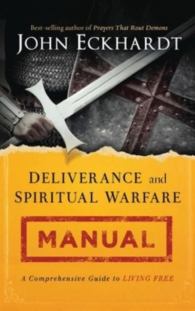 Cover for John Eckhardt · Deliverance and Spiritual Warfare Manual (Book) (2014)