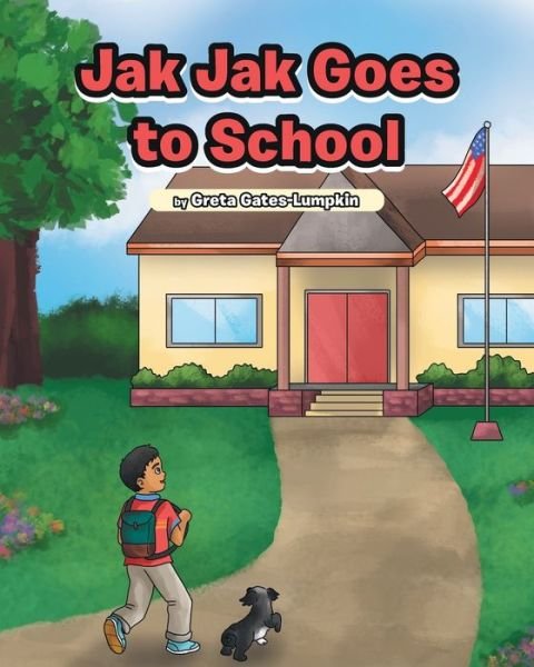 Cover for Greta Gates-Lumpkin · Jak Jak Goes to School (Pocketbok) (2021)