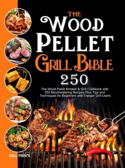 Cover for Bbq Prince · The Wood Pellet Grill Bible (Hardcover Book) (2020)