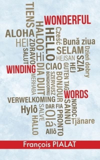 Wonderful Winding Words - François Pialat - Books - BookTrail Agency - 9781637670842 - July 17, 2021