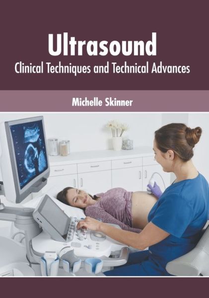 Cover for Michelle Skinner · Ultrasound: Clinical Techniques and Technical Advances (Hardcover Book) (2022)