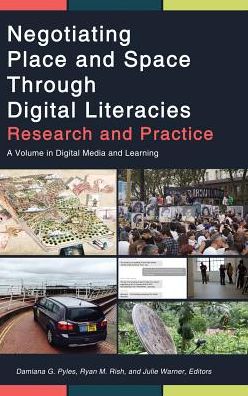 Cover for Negotiating Place and Space Through Digital Literacies: Research and Practice - Digital Media and Learning (Hardcover Book) (2019)