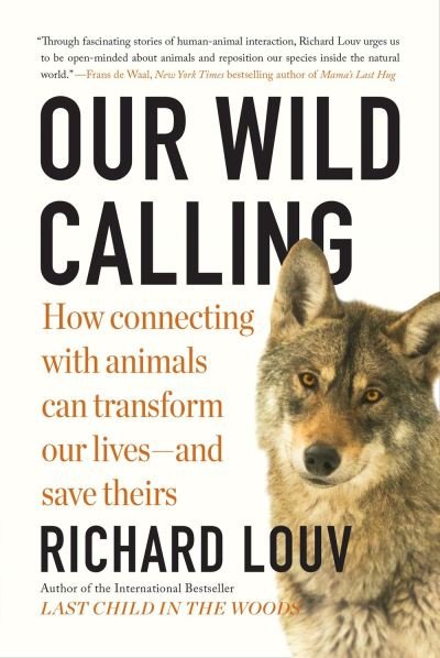 Cover for Richard Louv · Our Wild Calling: How Connecting with Animals Can Transform Our Lives—and Save Theirs (Paperback Bog) (2020)