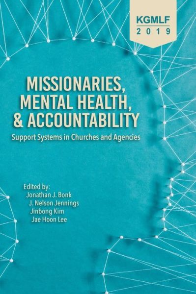 Missionaries, Mental Health, and Accountability - Jonathan J Bonk - Books - William Carey Library Publishers - 9781645082842 - March 9, 2020