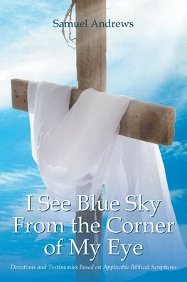 Cover for Samuel Andrews · I See Blue Sky From the Corner of My Eye (Paperback Book) (2021)