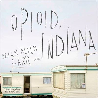 Cover for Brian Allen Carr · Opioid, Indiana (CD) (2019)