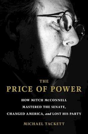 Michael Tackett · The Price of Power: How Mitch McConnell Mastered the Senate, Changed America, and Lost His Party (Hardcover Book) (2024)