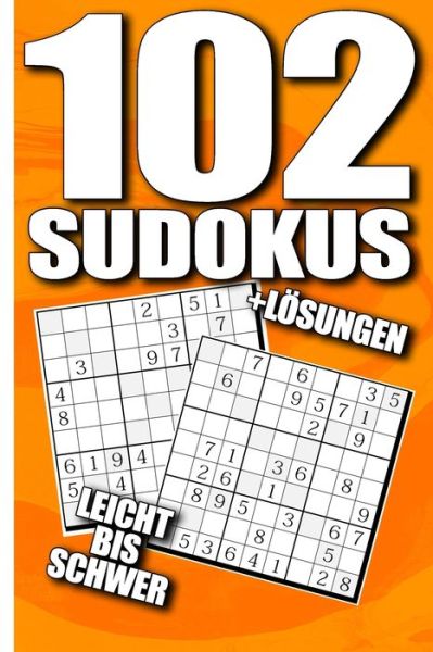 102 Sudokus Leicht Bis Schwer + Loesungen - Sudoku Sensei - Livres - Independently Published - 9781679164842 - 21 décembre 2019