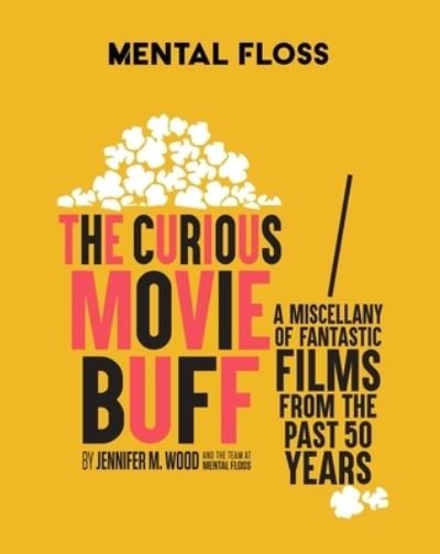 Cover for Jennifer M.Â Wood · Mental Floss: The Curious Movie Buff: A Miscellany of Fantastic Films from the Past 50 Years - WO Lifestyle (Innbunden bok) (2023)
