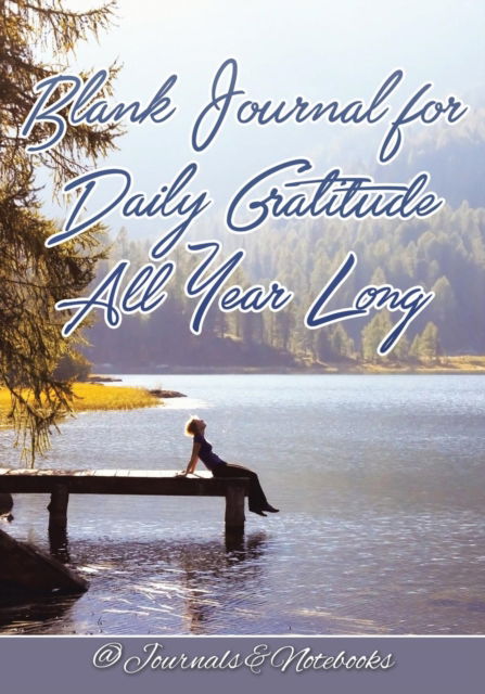 Cover for @ Journals and Notebooks · Blank Journal for Daily Gratitude All Year Long (Paperback Book) (2016)