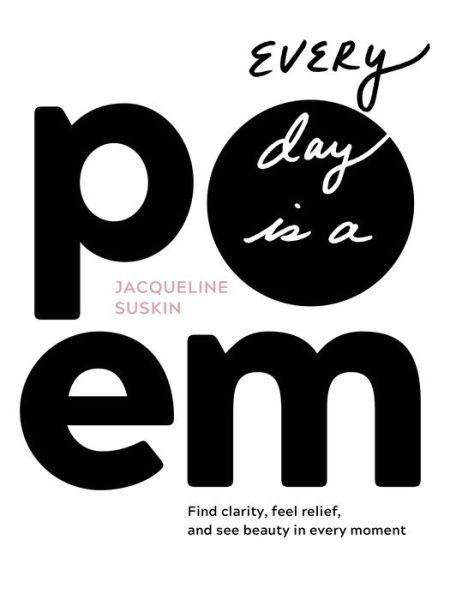 Cover for Jacqueline Suskin · Every Day Is a Poem: Find Clarity, Feel Relief, and See Beauty in Every Moment (Paperback Book) (2020)